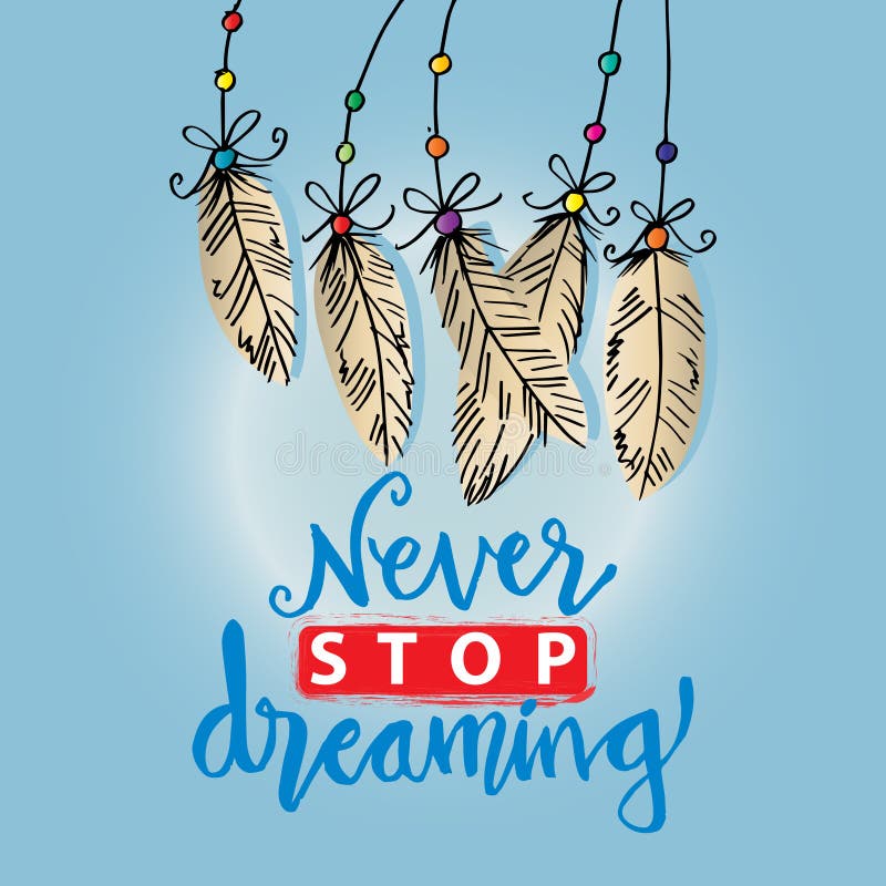 Never stop dreaming hand lettering. vector illustration Never stop dreaming hand lettering. vector illustration