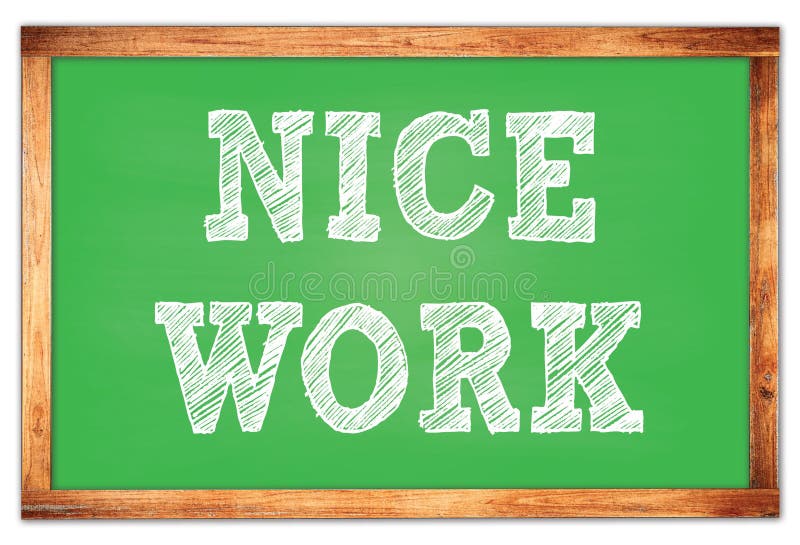 NICE WORK Words on Green Wooden Frame School Blackboard Stock Photo
