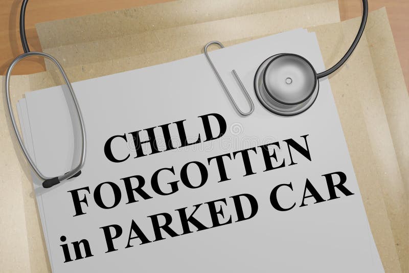 3D illustration of CHILD FORGOTTEN in PARKED CAR title on a medical document. 3D illustration of CHILD FORGOTTEN in PARKED CAR title on a medical document