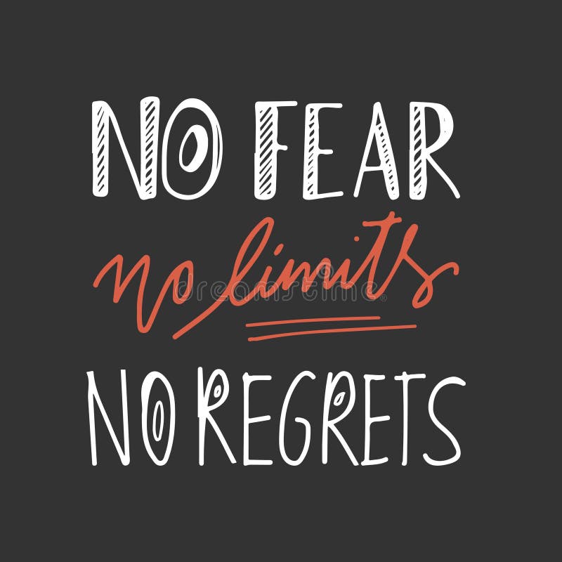 No Fear No Limits No Regrets Hand Lettering And Custom Typography Stock Vector Illustration Of Inspiration Freedom 96725308