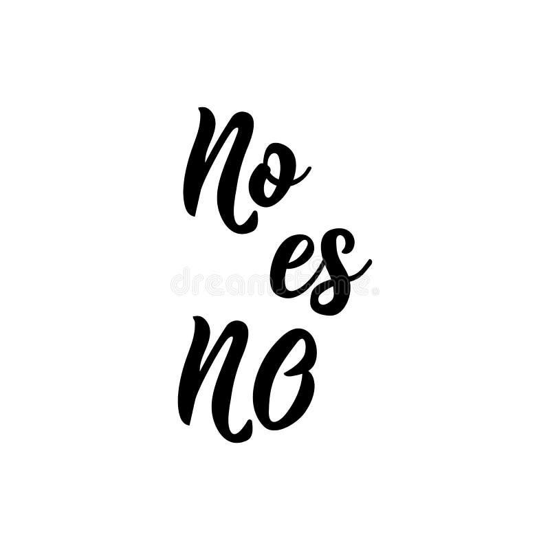 No Means No - in Spanish. Lettering. Ink Illustration. Modern Brush