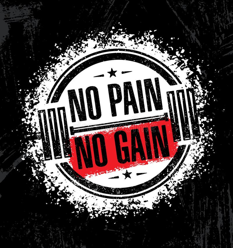 No Pain No Gain. Inspiring Workout and Fitness Gym Motivation Quote  Illustration. Creative Vector Rough Typography Stock Vector - Illustration  of rough, gain: 89991500