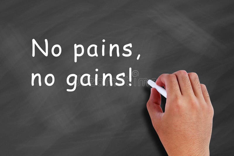 No pains, no gains!