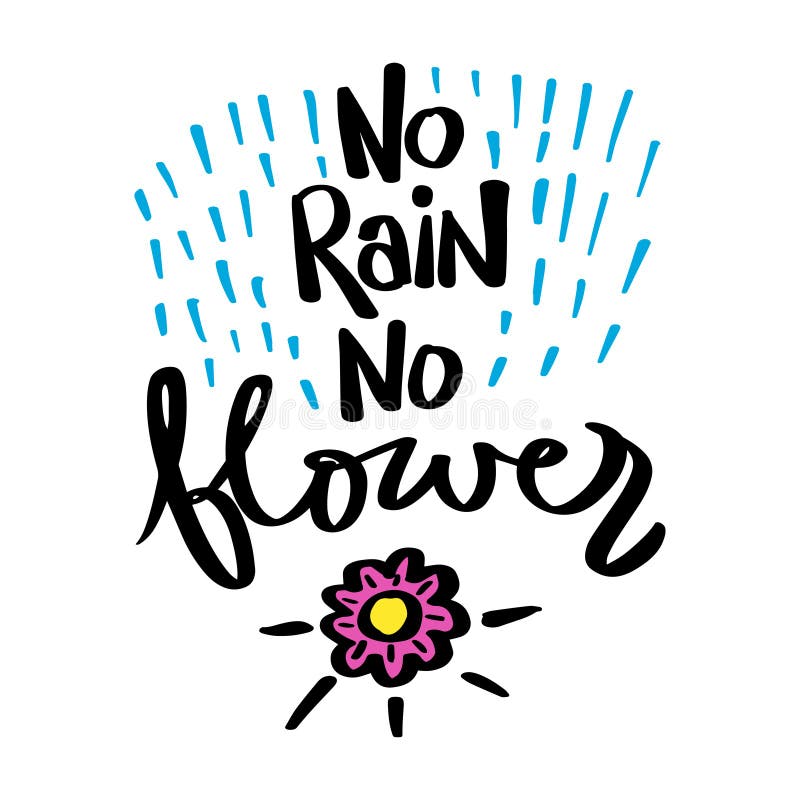 No Rain No Flowers. Inspirational Quote about Happy Stock Vector