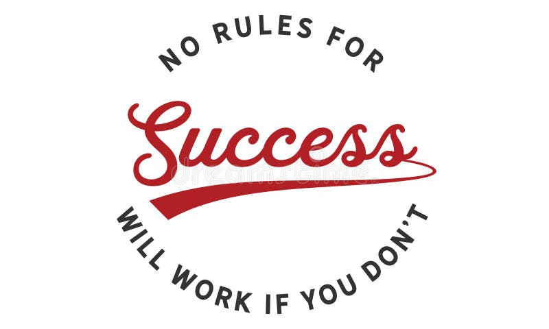 No rules for success will work if you don`t