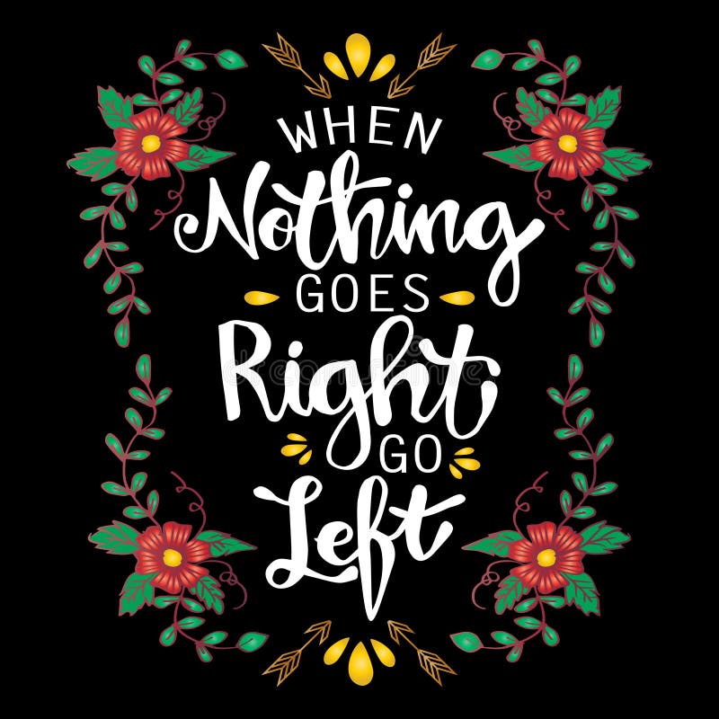 When Nothing Goes Right Go Left Vector Inspirational Quote Stock ...