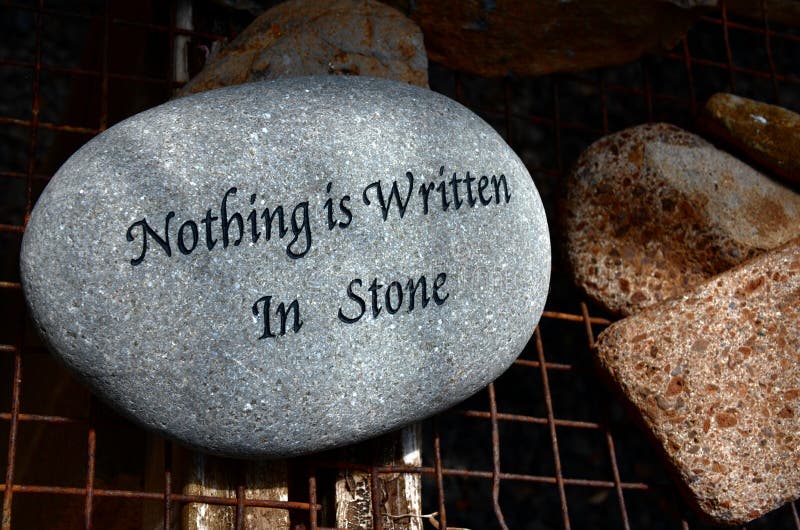 Nothing is Written in Stone