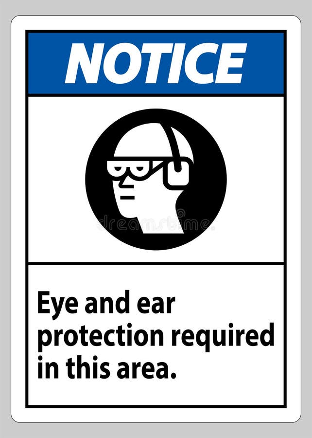 Notice Sign Eye and Ear Protection Required in this Area Stock Vector Illustration of hazard