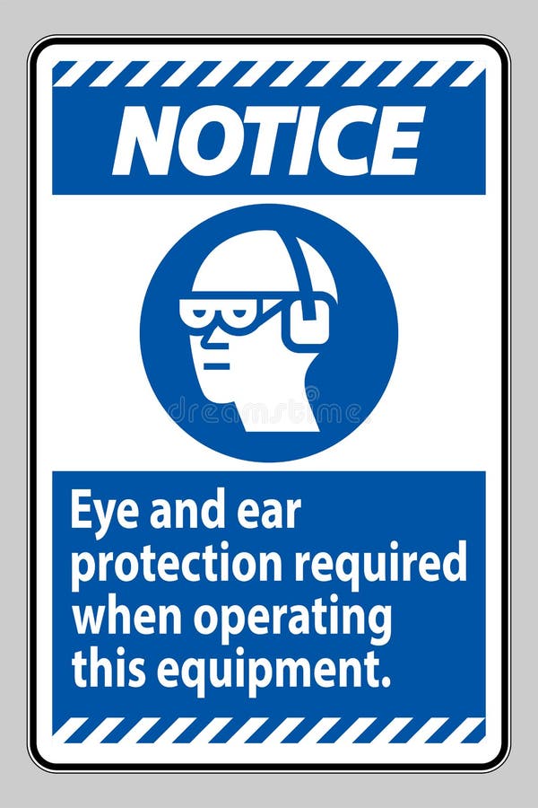 Notice Sign Eye and Ear Protection Required when Operating this