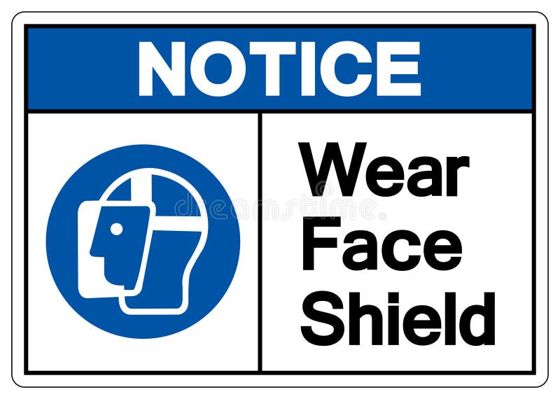 Notice Wear Face Shield Symbol Sign,Vector Illustration, Isolated On White Background Label. EPS10 stock illustration