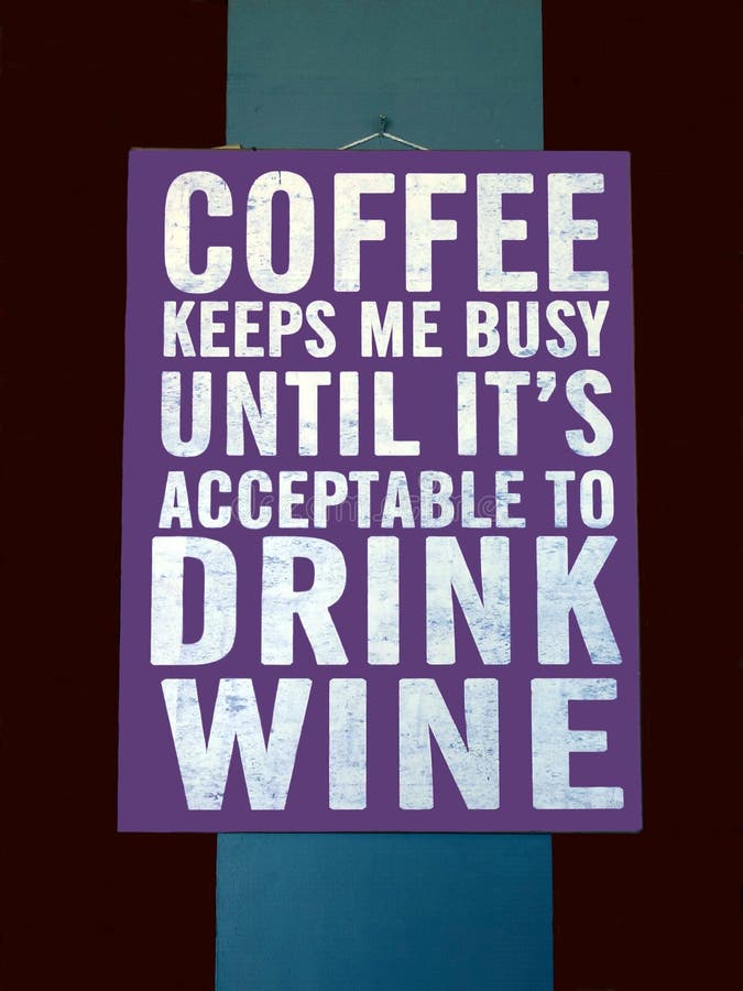 A novelty sign suggesting that Coffee will keep you busy until its time to drink wine