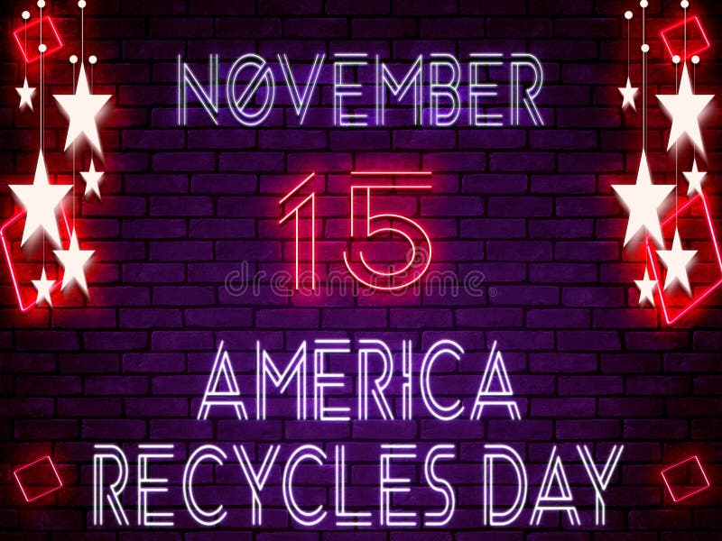 15 November, America Recycles Day, Neon Text Effect on Bricks Background