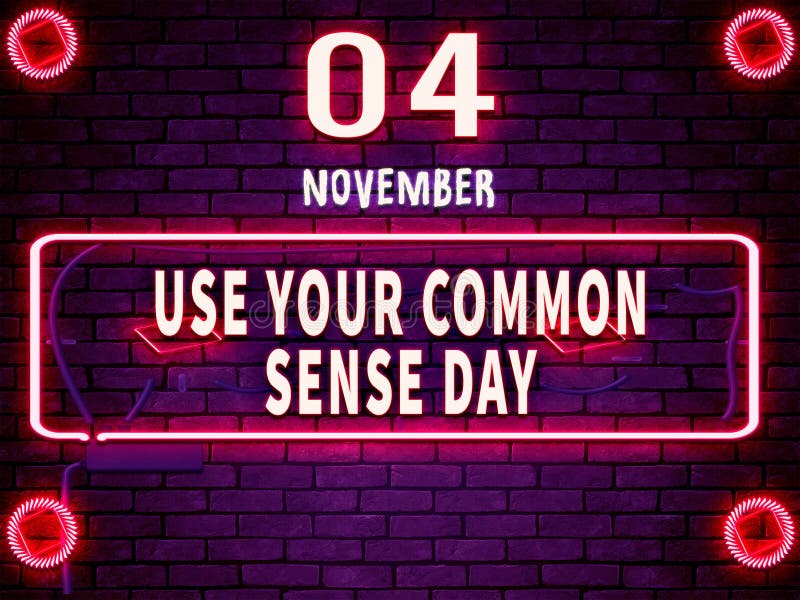 04 November, Use Your Common Sense Day, Neon Text Effect on Bricks