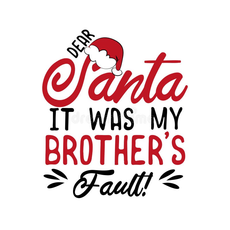 Dear Santa it was my brother`s fault!- funny Christmas text, with Santa`s cap.