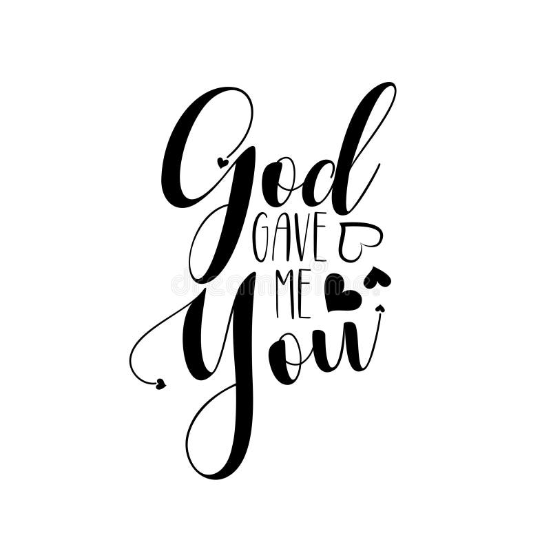God Gave Me You Quotes God Gave Me You- Positive Calligraphy Quote Text. Stock Vector -  Illustration Of Decor, Vector: 163957264