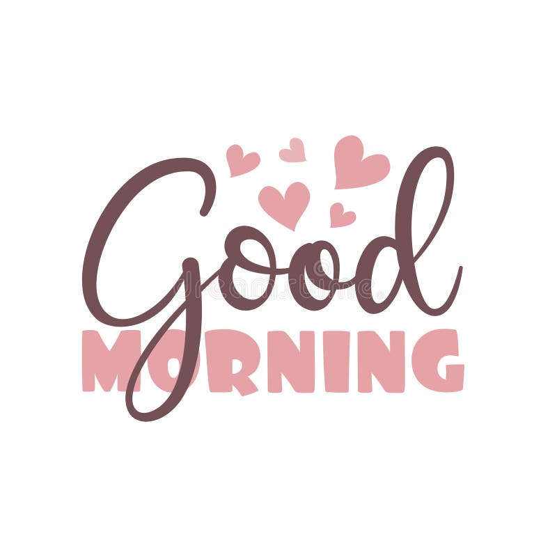 Good Morning Calligraphy Text with Hearts. Stock Vector - Illustration ...