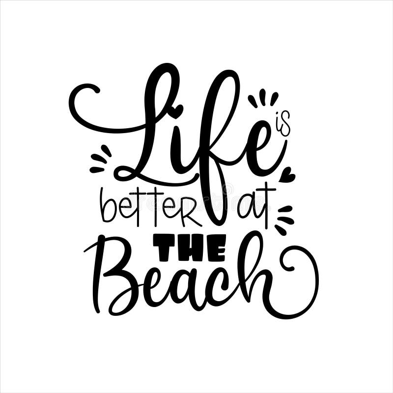 Life is Better at the Beach- Calligraphy Stock Vector - Illustration of ...