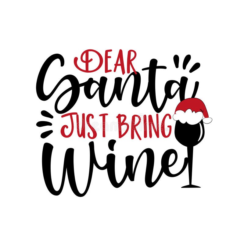Dear Santa Just Bring Wine- funny Christmas phrase with wine glass in Santa`s hat.