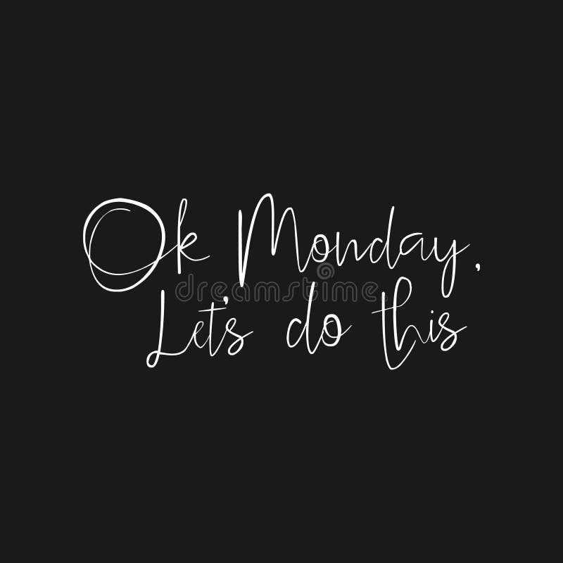O.k. Monday Let�s Do This Overhandig Getrokken