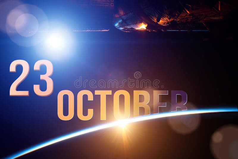 October 23rd. Day 23 of Month, Calendar Date. the Spaceship Near Earth