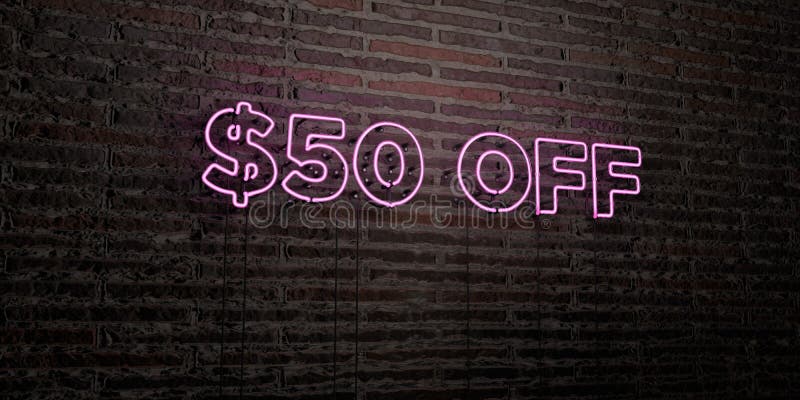 $50 OFF -Realistic Neon Sign on Brick Wall Background - 3D Rendered
