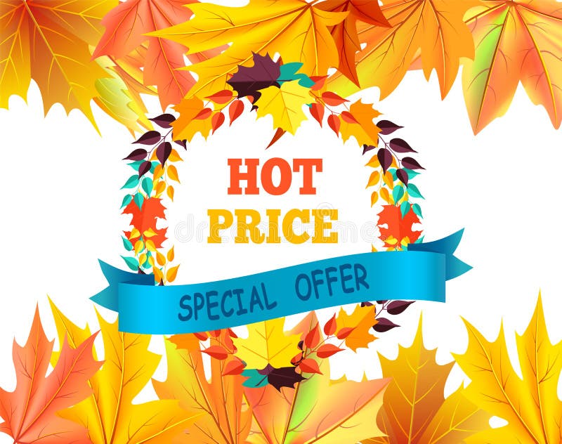 Hot price special offer with round frame made of color leaves, text on blue ribbon and fall foliage in the up and down of vector on white. Hot price special offer with round frame made of color leaves, text on blue ribbon and fall foliage in the up and down of vector on white