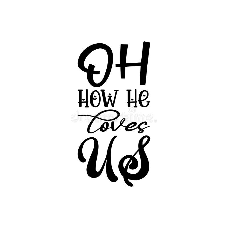 Oh how he loves us Royalty Free Vector Image - VectorStock