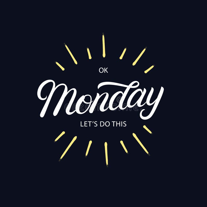 Ok Monday let`s do this hand written lettering royalty free illustration Ok Monday let`s do this hand written lettering royalty free illustration
