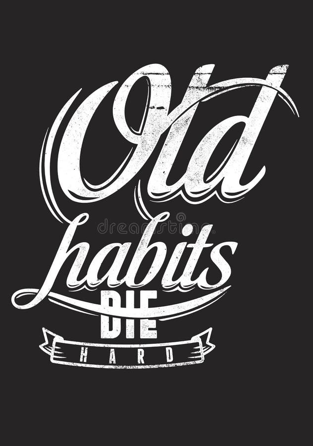 old-habits-die-hard-stock-vector-illustration-of-calligraphic-31519980