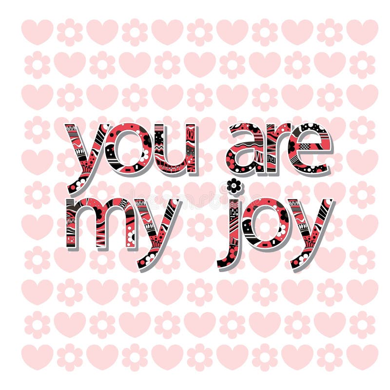 The original spelling of the phrase You are my joy. 