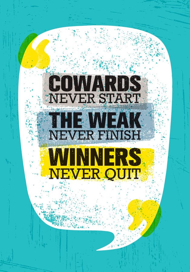 Os covardes nunca começam o fraco nunca terminar os vencedores nunca parados Molde criativo inspirador do cartaz das citações da