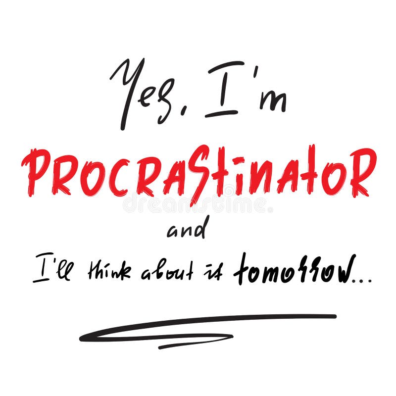 Oui je ll de ` de Procrastinator et d'I du ` m pense cela demain - simple inspirez et citation de motivation Copie pour l'affiche illustration libre de droits Oui je ll de ` de Procrastinator et d'I du ` m pense cela demain - simple inspirez et citation de motivation Copie pour l'affiche illustration libre de droits