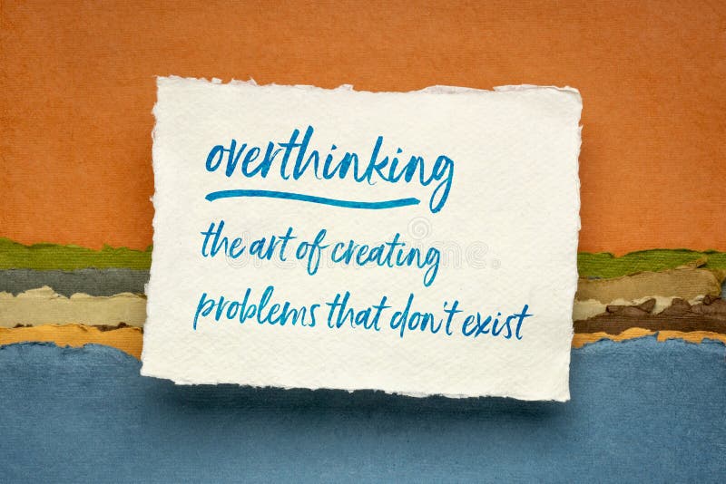 Overthinking - the art of creating problems that do not exist