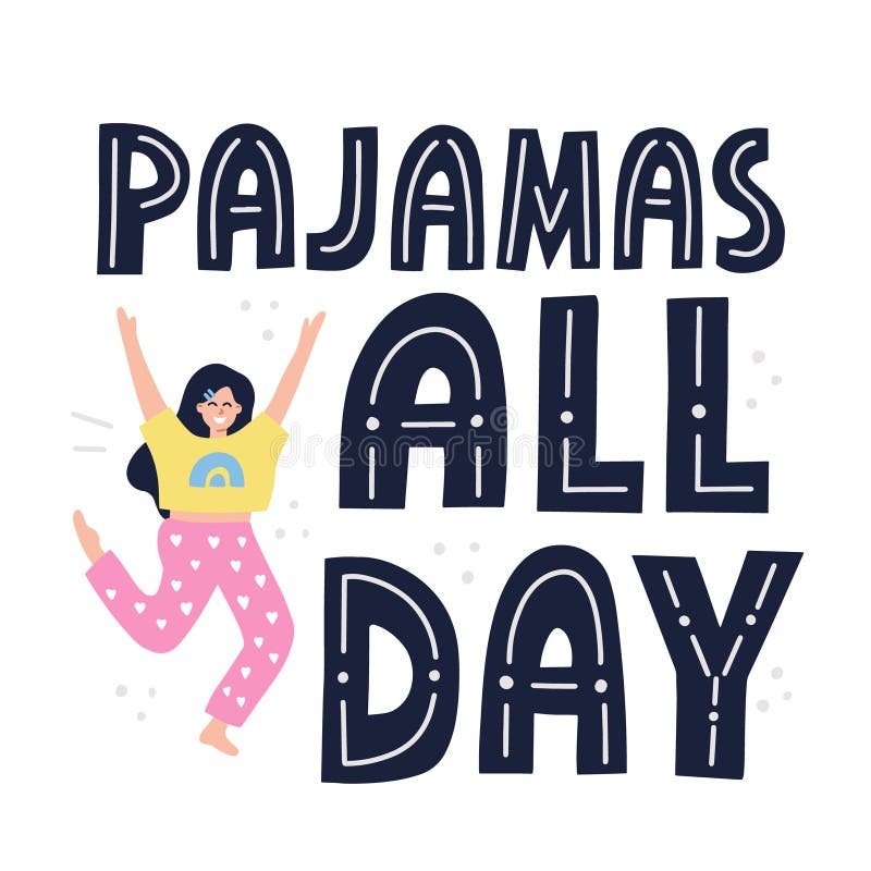 Pajamas All Day Quote. Happy Girl In Nightwear. HAnd Drawn Vector ...