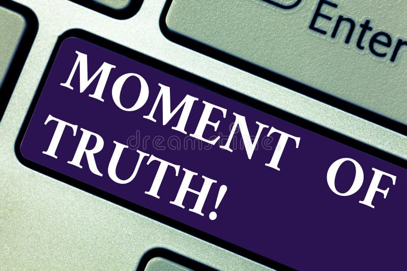 Word writing text Moment Of Truth. Business concept for Time to make a decision Climax of an important situation Keyboard key Intention to create computer message pressing keypad idea. Word writing text Moment Of Truth. Business concept for Time to make a decision Climax of an important situation Keyboard key Intention to create computer message pressing keypad idea