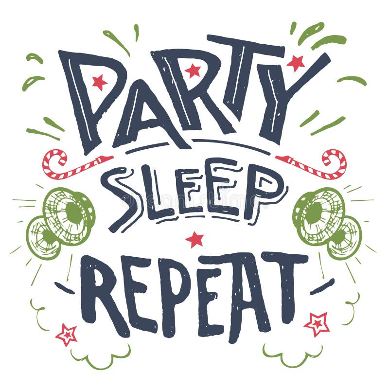 Party sleep repeat hand-drawn typography vector illustration Party sleep repeat hand-drawn typography vector illustration