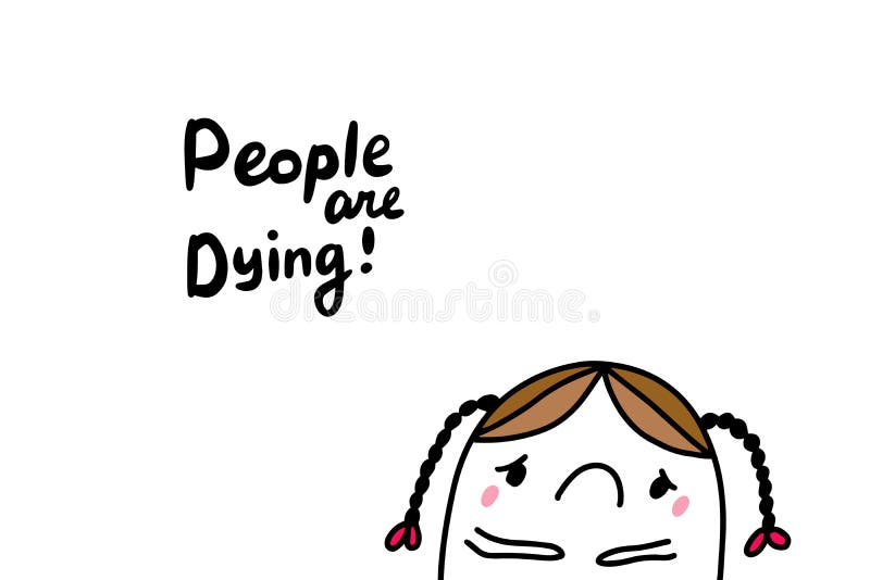 People are Dying Hand Drawn Vector Illustration in Cartoon Comic Style  Greta Thunberg Sad Girl Stock Illustration - Illustration of lettering,  people: 161357915