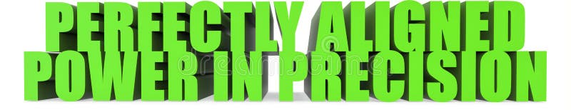 Perfectly Aligned Power in Precision, 3d text royalty free illustration
