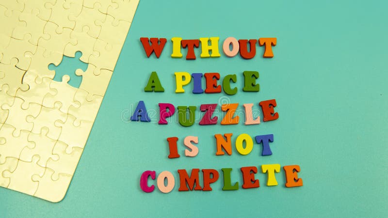 Pieces Of A Puzzle Quote Without A Piece A Puzzle Is Not Complete Stock Photo - Image Of Piece,  Color: 218889814