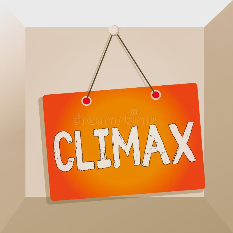 Conceptual hand writing showing Climax. Concept meaning the highest or most intense point in the development or resolution Memo reminder empty board attached background rectangle. Conceptual hand writing showing Climax. Concept meaning the highest or most intense point in the development or resolution Memo reminder empty board attached background rectangle