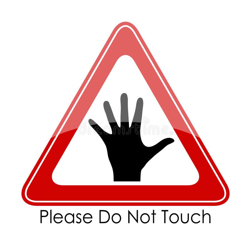 Please do not touch. 