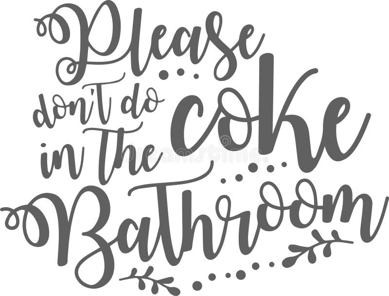 Please Don`t Do Coke In The Bathroom Inspirational Quotes Stock Vector Illustration Of Flat