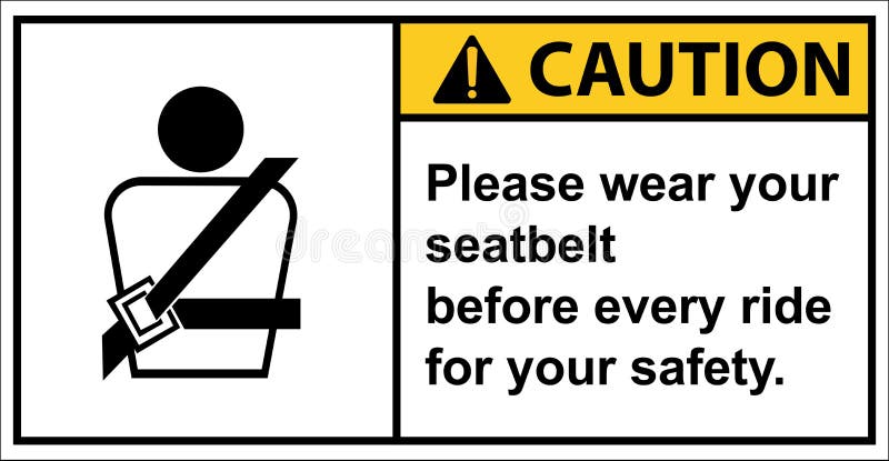 Please Wear Your Seat Belt for Safety.,Caution Sign Stock Vector -  Illustration of attention, lifesaver: 214980531