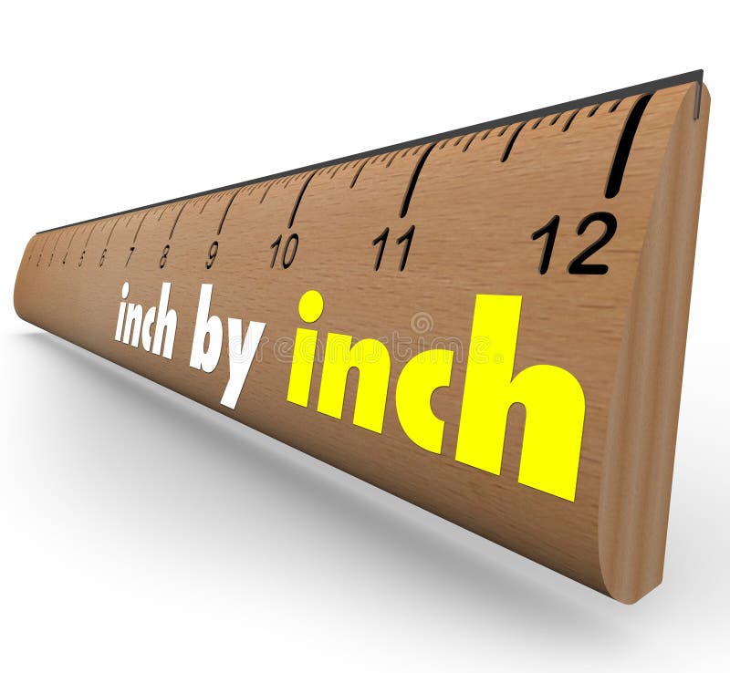 The words Inch by Inch on a wooden ruler to measure your incremental growth, increase or length. The words Inch by Inch on a wooden ruler to measure your incremental growth, increase or length