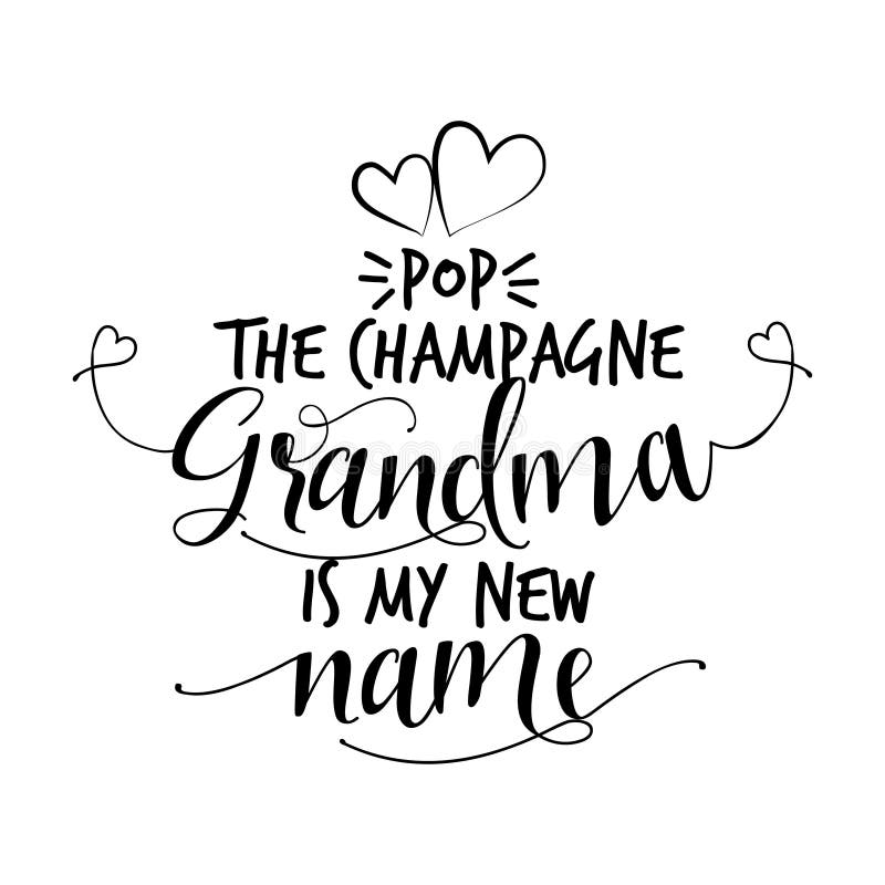 Pop The Champagne Grandma Is My New Name - New Grandma Gift Pop The Champagne Grandma Is My New Name - New Grandma Gift
