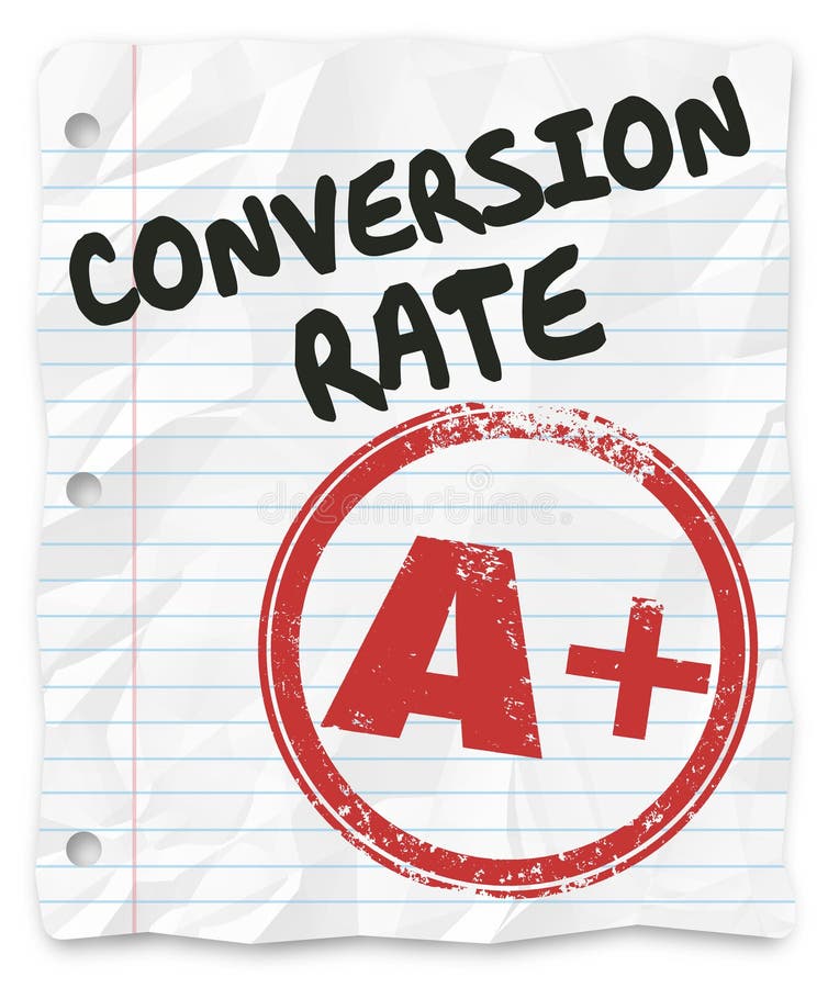 Conversion Rate words on lined student paper with a grade of A Plus stamped on it to illustrate a good, successful record of closed sales. Conversion Rate words on lined student paper with a grade of A Plus stamped on it to illustrate a good, successful record of closed sales