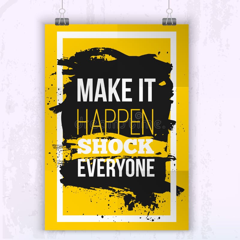 Poster Make it happen - shock everyone. Motivation Business Quote for your design on black stain. vector illustration Poster Make it happen - shock everyone. Motivation Business Quote for your design on black stain. vector illustration