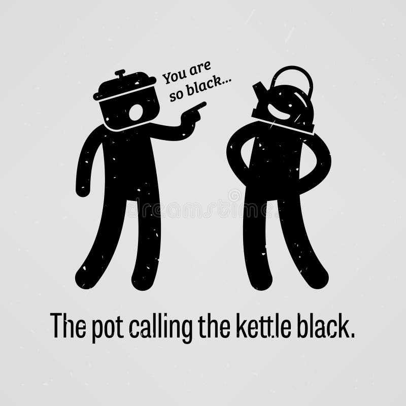 Pot Calling Kettle Stock Illustrations – 16 Pot Calling Kettle Stock  Illustrations, Vectors &amp; Clipart - Dreamstime