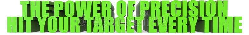 The Power of Precision Hit Your Target Every Time, 3d text vector illustration