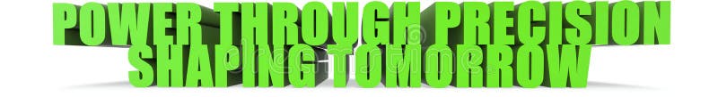 Power Through Precision Shaping Tomorrow, 3d text stock illustration